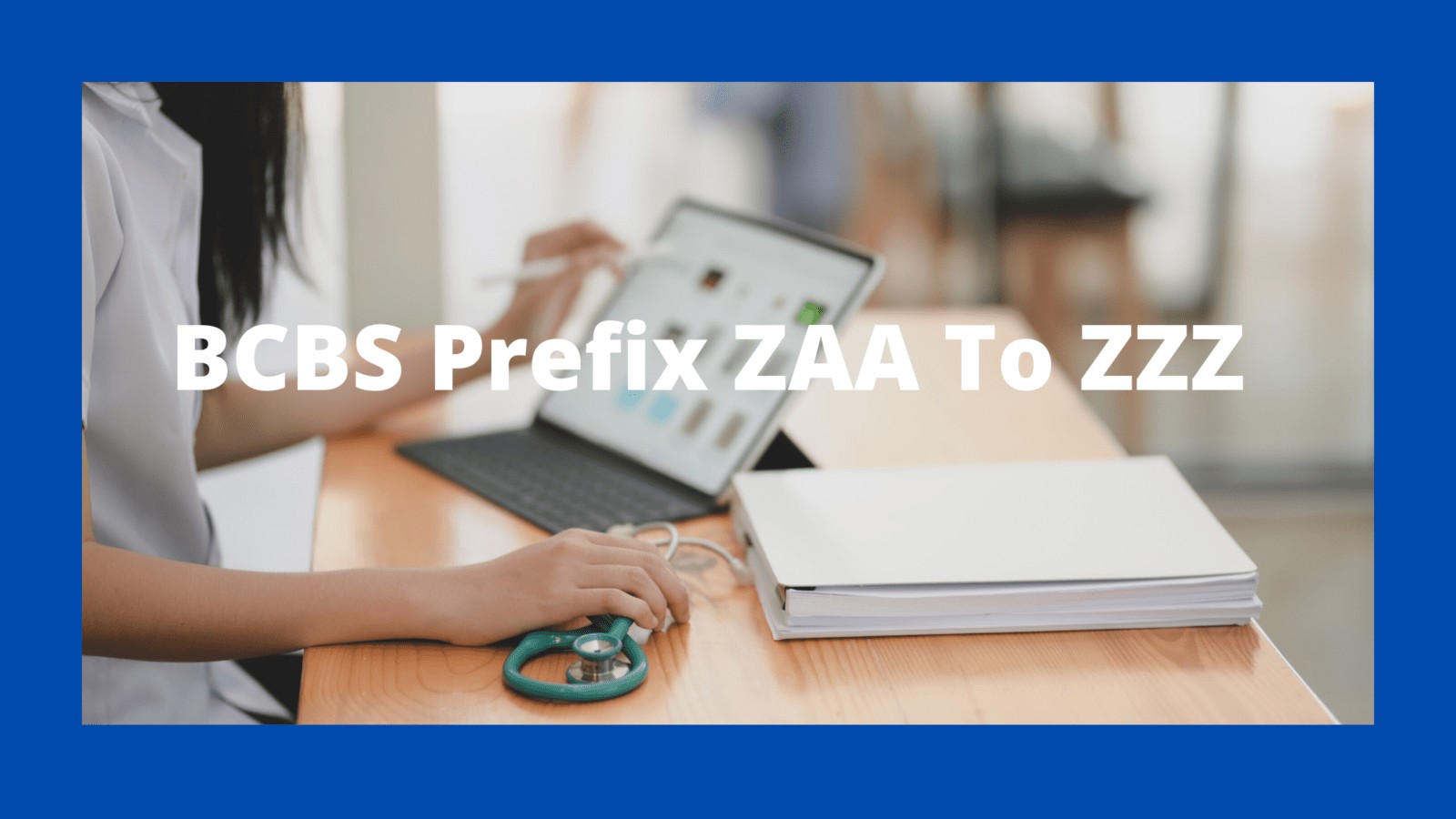 BCBS prefix ZAA to ZZZ
